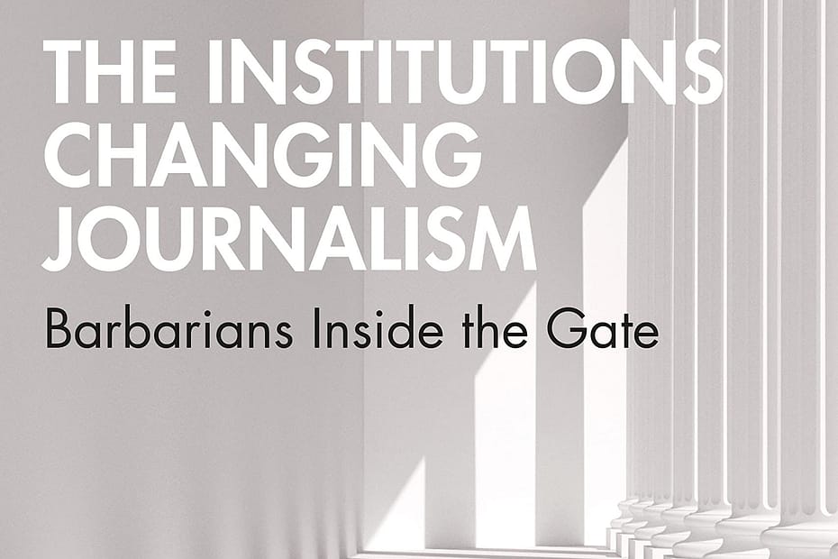The Institutions Changing Journalism book